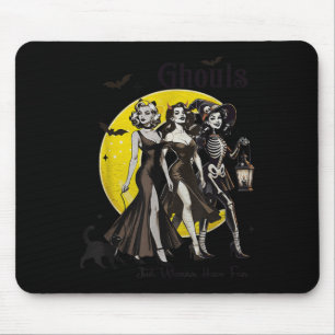 Ghouls Just Wanna Have Fun Women Funny Halloween  Mouse Pad