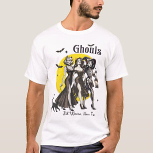 Ghouls Just Wanna Have Fun Women Funny Halloween T-Shirt