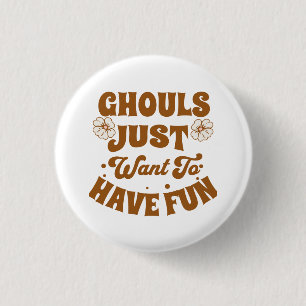Ghouls Just Want To Have Fun 3 Cm Round Badge