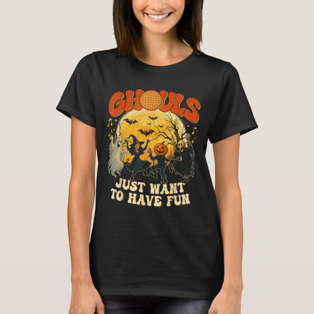 Ghouls Just Want To Have Fun Halloween Party Costu T-Shirt (Front)