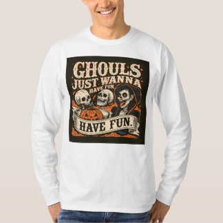 Ghouls just want to have fun! T-Shirt