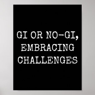 Gi or -Gi Embracing Challenges Brazilian Jiu Jitsu Poster