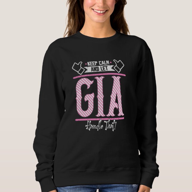 Gia Keep Calm and let Gia Handle that Sweatshirt (Front)