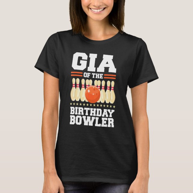 Gia Of The Birthday Bowler Bday Bowling Party T-Shirt (Front)