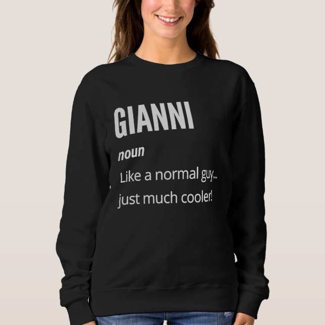 Gianni  Noun Like a Normal One Just Much Cooler Sweatshirt (Front)