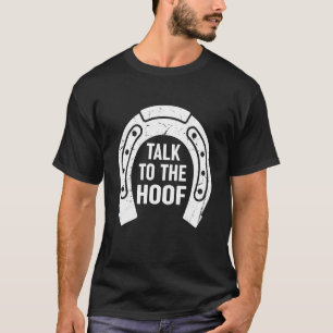 Giant Feet Horse Equestrian Clydesdale Talk to the T-Shirt