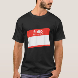 Giant Hello My Name Is T shirt insert your own nam