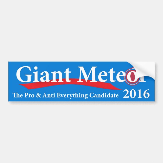 Giant Meteor 2016 Pro & Anti Everything Candidate Bumper Sticker (Front)