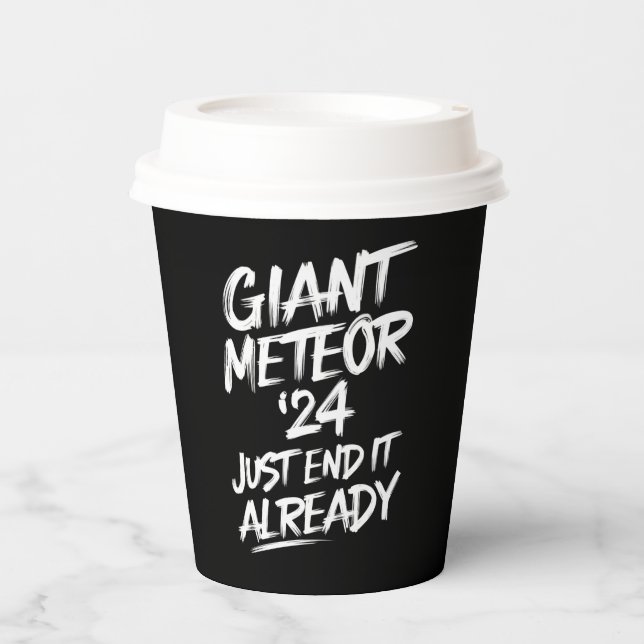 Giant Meteor 2024 Just End It Already Paper Cups (Front)