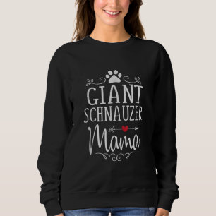 giant schnauzer mama - funny schnauzer lover gift sweatshirt