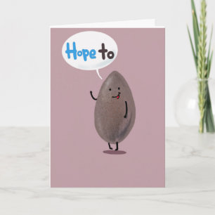 Giant seed saying... "I'll seed you soon" card. Card