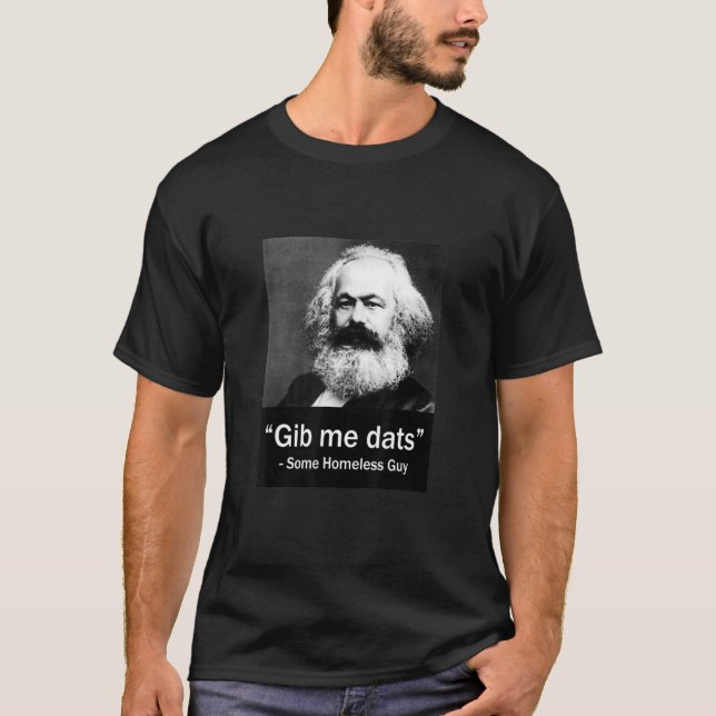 Gib Me Dats  Some Homeless Guy 1 T-Shirt (Front)