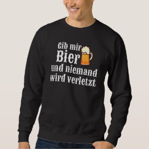Gib Mir Bier Niemand Wird Verletzt I Jug Oktoberf Sweatshirt