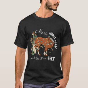 Giddy Up Jingle Horse Pick Up Your Feet Western Ch T-Shirt