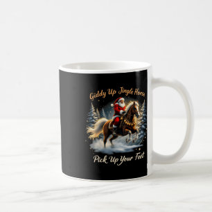 Giddy Up Jingle Horse Pick Up Your Feet Xmas Santa Coffee Mug