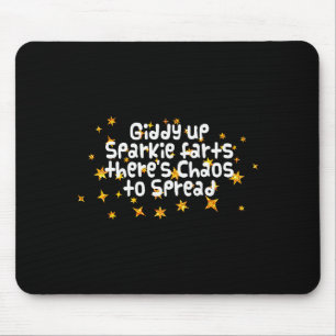 Giddy Up Sparkle Farts There's Chaos To Spread Fun Mouse Pad