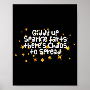 Giddy Up Sparkle Farts There's Chaos To Spread Fun Poster