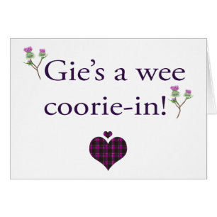 Gie's a wee coorie-in!