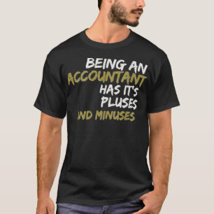Gift Accountant Has Pluses Minuses T-Shirt