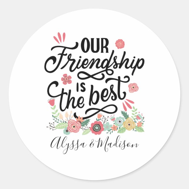 Gift BFFs Our Friendship is the Best Classic Round Sticker (Front)