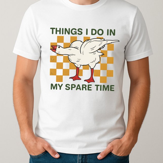 Gift Birthday Silly Goose Things I Do in My Spare T-Shirt (Creator Uploaded)