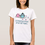 Gift For 60th Wedding Anniversary Hoot T-Shirt<br><div class="desc">This cute  pair of owls with the phrase Still Having A Hoot after 60 years is a great gift idea for a 60th wedding anniversary gift. Makes a great 60th anniversary gift for her or him.</div>