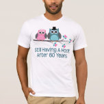 Gift For 60th Wedding Anniversary Hoot T-Shirt<br><div class="desc">This cute  pair of owls with the phrase Still Having A Hoot after 60 years is a great gift idea for a 60th wedding anniversary gift. Makes a great 60th anniversary gift for her or him.</div>