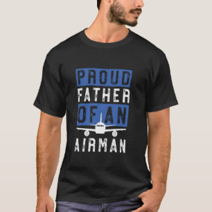 Gift for Airman Dad Proud Father Of An Airman AMN T-Shirt
