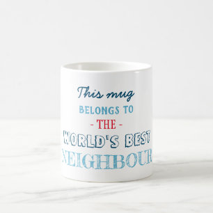 Gift for best Neighbour Coffee Mug