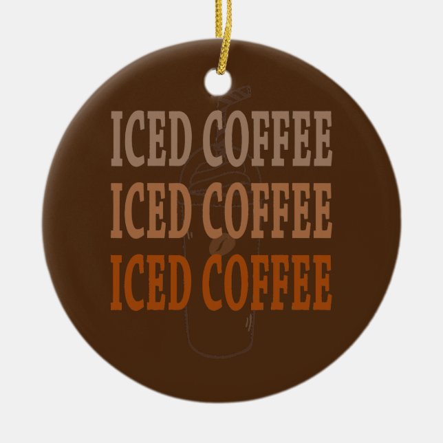 Gift for Coffee Lover Iced Coffee  Ceramic Ornament (Front)