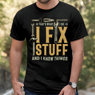 Gift for Her, I Fix Stuff Ans I Know Things T-Shirt