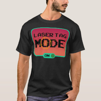 Gift For Laser Tag Players Funny Mode On Laser Tag T-Shirt