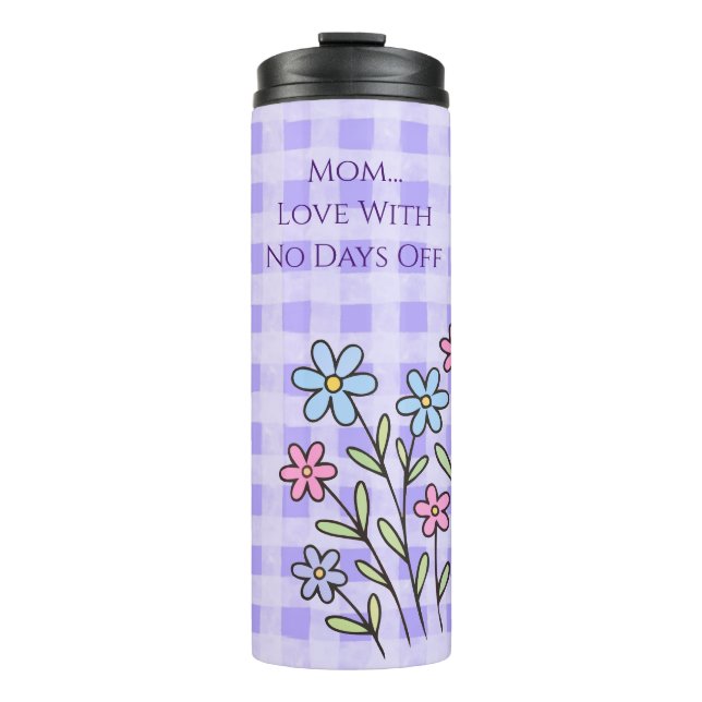 Gift for Mom, Mom Love With No Days Off,Modern Thermal Tumbler (Front)