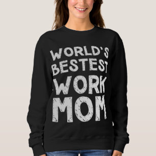 Gift for Mother's day - World's Bestest Work Mum Sweatshirt