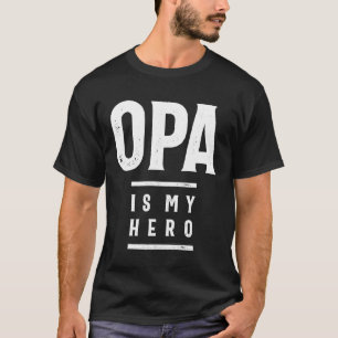 Gift for Opa   Opa Is My Hero   Opa Gift T-Shirt