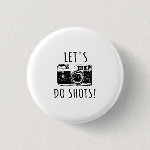 Gift For Photographer Funny Lets Do Shots 3 Cm Round Badge