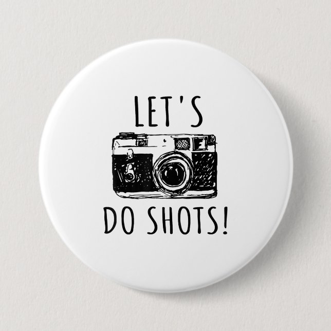 Gift For Photographer Funny Lets Do Shots 7.5 Cm Round Badge (Front)