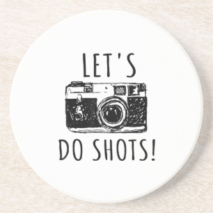 Gift For Photographer Funny Lets Do Shots Coaster
