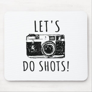 Gift For Photographer Funny Lets Do Shots Mouse Pad