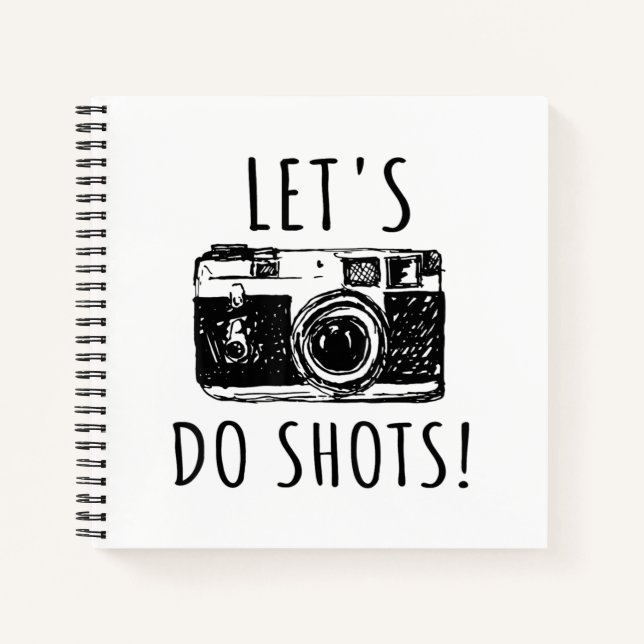 Gift For Photographer Funny Lets Do Shots Notebook (Front)
