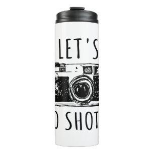 Gift For Photographer Funny Lets Do Shots Thermal Tumbler
