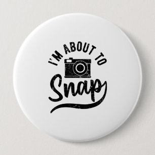 Gift For Photographer Im About To Snap Camera 10 Cm Round Badge