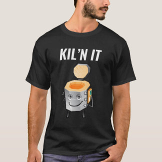 Gift For Potters Ceramic Artists Kil'N It Kiln T-Shirt