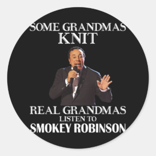Gift For Real Grandmas Listen to Smokey Robinson Classic Round Sticker