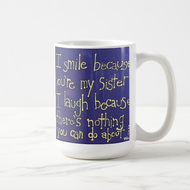 Gift for Sister- Coffee mug w/ funny sister quote (Right)