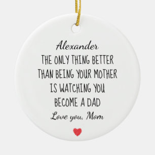 Gift for Son from Mum Watching You Become a Dad Ceramic Ornament
