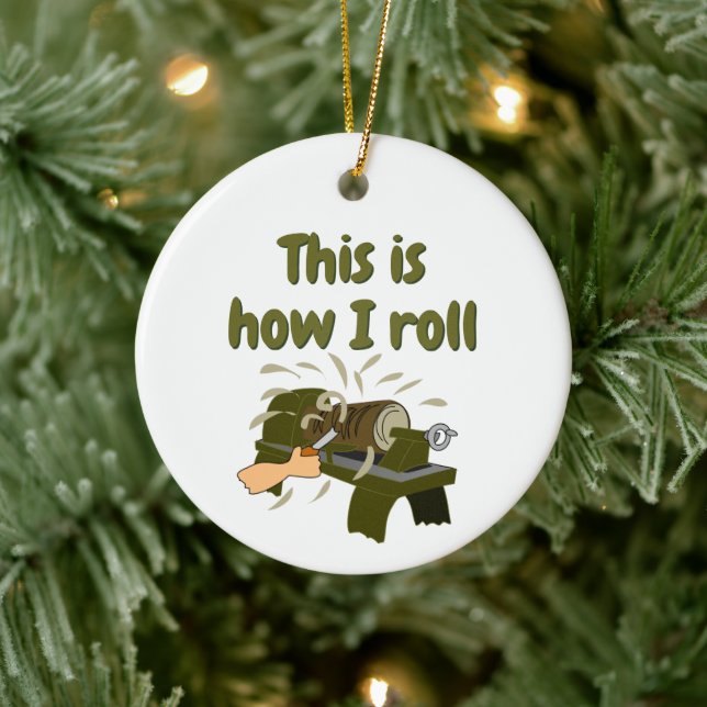 Gift for Woodturner This is How I Roll Lathe Wood Ceramic Ornament (Tree)