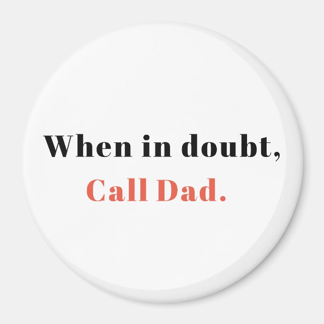 Gift from Mum, When in Doubt, Call Dad Magnet (Front)