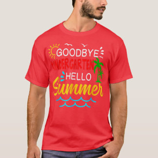 Gift Goodbye Kindergarten Hello Summer Shirt Gradu