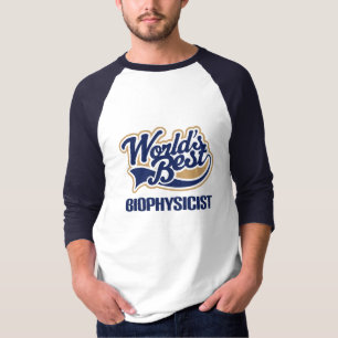 Gift Idea For Biophysicist (Worlds Best) T-Shirt